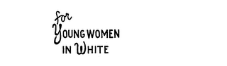 FOR YOUNG WOMEN IN WHITE logo