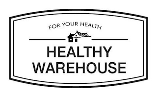 FOR YOUR HEALTH HEALTHY WAREHOUSE logo