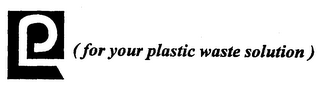 (FOR YOUR PLASTIC WASTE SOLUTION) logo