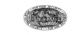 FOR YOUR SECURITY POUR VOTRE SECURITE FUR IHRE SICHERHEIT I C U logo