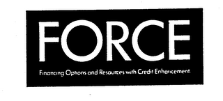 FORCE FINANCING OPTIONS AND RESOURCES WITH CREDIT ENHANCEMENT. logo