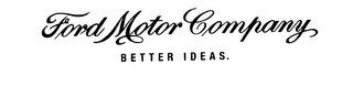 FORD MOTOR COMPANY BETTER IDEAS. logo