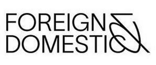 FOREIGN & DOMESTIC logo