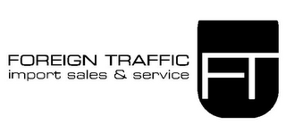 FOREIGN TRAFFIC IMPORT SALES & SERVICE FT logo