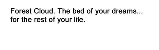 FOREST CLOUD.  THE BED OF YOUR DREAMS..FOR THE REST OF YOUR LIFE. logo