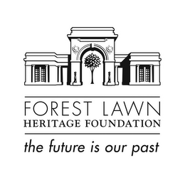 FOREST LAWN HERITAGE FOUNDATION THE FUTURE IS OUR PAST logo