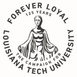 FOREVER LOYAL 125 YEARS THE CAMPAIGN FOR LOUISIANA TECH UNIVERSITY logo