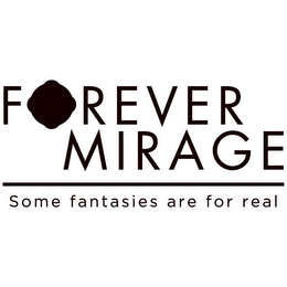FOREVER MIRAGE SOME FANTASIES ARE FOR REAL logo