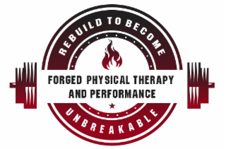 FORGED PHYSICAL THERAPY AND PERFORMANCE REBUILD TO BECOME UNBREAKABLE logo