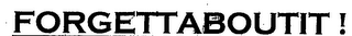FORGETTABOUTIT! logo