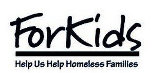 FORKIDS HELP US HELP HOMELESS FAMILIES
