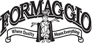 FORMAGGIO WHERE QUALITY MEANS EVERYTHING logo
