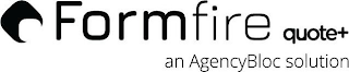 FORMFIRE QUOTE+ AN AGENCYBLOC SOLUTION