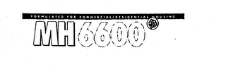 FORMULATED FOR COMMERCIAL/RESIDENTIAL HOUSING MH 6600 MH QUALITY logo