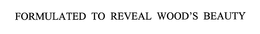 FORMULATED TO REVEAL WOOD'S BEAUTY logo