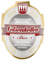 FORST SPEZIALBIER BRAUEREI FELSENKELLER BIER NATURTRUB NATURALMENTE TORBIDA BIRRA BIÈRE BIER BEER logo