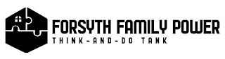 FORSYTH FAMILY POWER THINK - AND - DO TANK logo