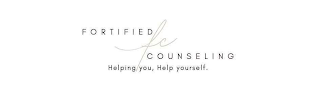 FORTIFIED COUNSELING FC HELPING YOU, HELP YOURSELF. logo