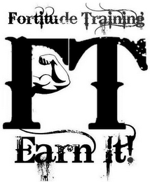 FORTITUDE TRAINING FT EARN IT! logo