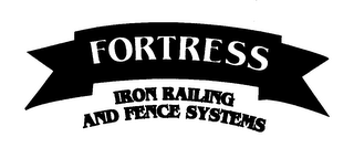 FORTRESS IRON RAILING AND FENCE SYSTEMS