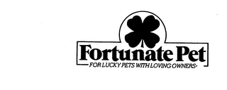 FORTUNATE PET FOR LUCKY PETS WITH LOVING OWNERS logo