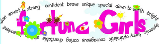 FORTUNE GIRLS WISE SMART STRONG CONFIDENT BRAVE UNIQUE SPECIAL DOWN TO EARTH BRIGHT DYNAMIC FUNNY OPTIMISTIC COURAGEOUS CARING CHARITABLE logo