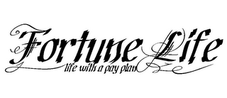FORTUNE LIFE LIFE WITH A PAY PLAN logo