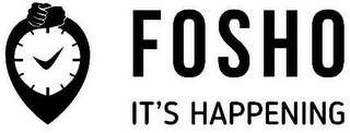FOSHO IT'S HAPPENING logo