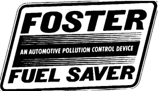 FOSTER FUEL SAVER AN AUTOMOTIVE POLLUTION CONTROL DEVICE logo