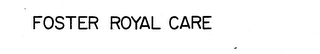 FOSTER ROYAL CARE logo