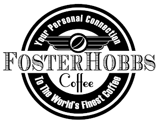 FOSTERHOBBS COFFEE YOUR PERSONAL CONNECTION TO THE WORLD'S FINEST COFFEE logo