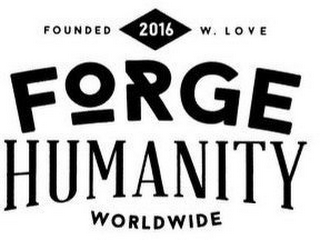 FOUNDED 2016 W. LOVE FORGE HUMANITY WORLDWIDE logo
