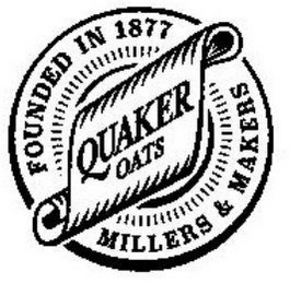 FOUNDED IN 1877 QUAKER OATS MILLERS & MAKERS