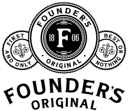 FOUNDER'S · ORIGINAL · FIRST AND ONLY FOUNDER'S ORIGINAL F 1806 BEST OR NOTHING logo