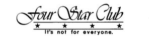 FOUR STAR CLUB IT'S NOT FOR EVERYONE logo