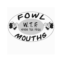 FOWL MOUTHS W.T.F. WINGS TEA FRIES logo