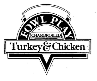 FOWL PLAY CHARBROILED TURKEY & CHICKEN logo