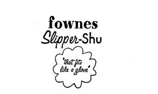 FOWNES SLIPPER-SHU "THAT FITS LIKE A GLOVE" logo
