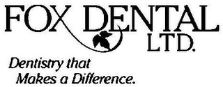 FOX DENTAL LTD. DENTISTRY THAT MAKES A DIFFERENCE. logo