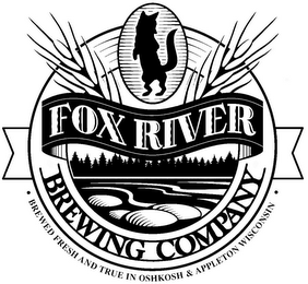 FOX RIVER BREWING COMPANY BREWED FRESH AND TRUE IN OSHKOSH & APPLETON WISCONSIN logo
