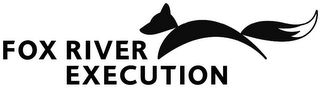 FOX RIVER EXECUTION logo