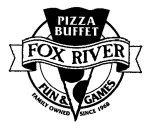 FOX RIVER PIZZA BUFFET FUN & GAMES FAMILY OWNED SINCE 1968 logo