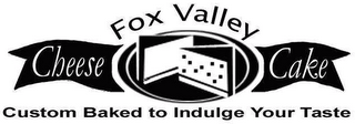 FOX VALLEY CHEESECAKE CUSTOM BAKED TO INDULGE YOUR TASTE logo
