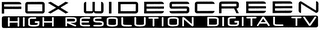 FOX WIDESCREEN HIGH RESOLUTION DIGITAL TV logo