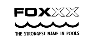 FOXXX THE STRONGEST NAME IN POOLS