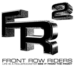 FR2 FRONT ROW RIDERS LIFE IS A ROLLERCOASTER SEE IT FROM THE FRONT logo