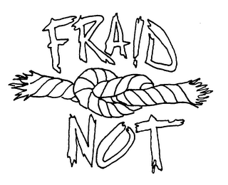 FRAID NOT logo