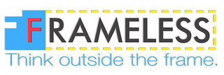 FRAMELESS THINK OUTSIDE THE FRAME. logo