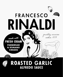 FRANCESCO RINALDI QUALITY SAUCES SINCE 1979 ROASTED GARLIC ALFREDO SAUCE MADE WITH FRESH CREAM PARMESAN & ROMANO CHEESE logo