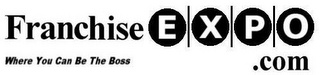 FRANCHISE EXPO.COM WHERE YOU CAN BE THE BOSS logo